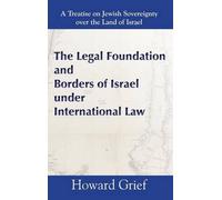The Legal Foundation And Borders Of Israel Under International Law