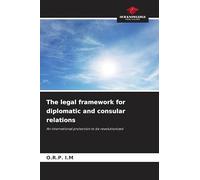 The legal framework for diplomatic and consular relations