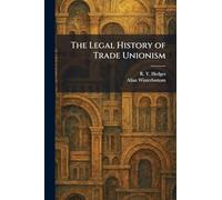 The Legal History of Trade Unionism