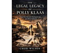 The Legal Legacy of Polly Klaas: How One Moment Reshaped Law - and What Followed