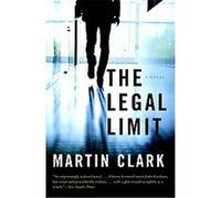 The Legal Limit, Vintage Crime/Black Lizard Martin Clark (Auteur)