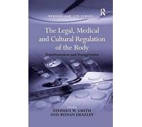 The Legal, Medical And Cultural Regulation Of The Body