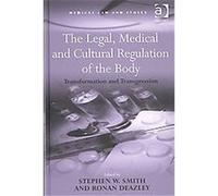 The Legal, Medical and Cultural Regulation of the Body, Medical Law and Ethics