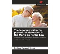 The legal provision for preventive detention in the Maria da Penha Law: Guarantee of the application of emergency protective measures in favor of women