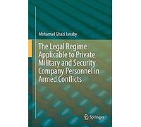 The Legal Regime Applicable To Private Military And Security Company Personnel In Armed Conflicts