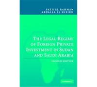 The Legal Regime of Foreign Private Investment in Sudan and Saudi Arabia Fath El Rahman Abdalla El Sheikh (Auteur)
