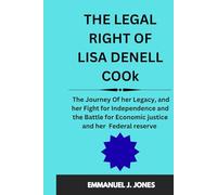 THE LEGAL RIGHT OF LISA DENELL COOk: The Journey Of her Legacy, and her Fight for Independence and the Battle for Economic justice and her Federal reserve