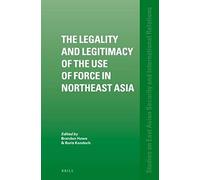 The Legality And Legitimacy Of The Use Of Force In Northeast Asia