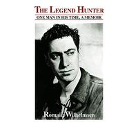 The Legend Hunter: One Man in His Time, a Memoir