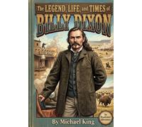 THE LEGEND, LIFE, AND TIMES OF BILLY DIXON