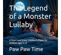 The Legend of a Monster Lullaby: A Short and Scary Children Poem for children ages 5-11