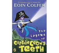 the legend of captain crow's teeth Colfer, Eoin (Auteur)