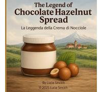 The Legend of Chocolate-Hazelnut Spread: La Leggenda della Crema di Nocciole