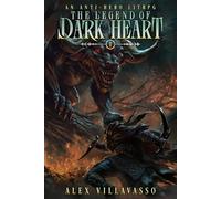 The Legend Of Dark Heart 1: An Anti-Hero LitRPG