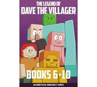 The Legend of Dave the Villager Books 6-10: An unofficial Minecraft series