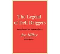 The Legend of Dell Briggers by Joe Hilley Joe Hilley (Auteur)