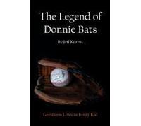 The Legend Of Donnie Bats