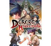 The Legend of Dororo and Hyakkimaru Vol. 5 by Satoshi Shiki Satoshi Shiki (Auteur)