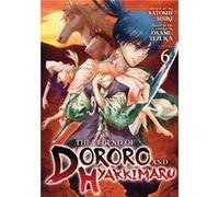 The Legend of Dororo and Hyakkimaru Vol. 6 by Satoshi Shiki Satoshi Shiki (Auteur)