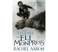 The Legend Of Eli Monpress Aaron, Rachel (Auteur)