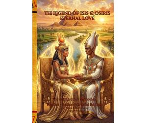 The Legend of Isis & Osiris: Ancient Egyptian Mythology - English-Italian Bilingual Edition