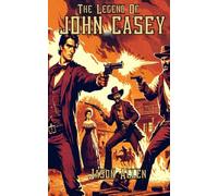 The Legend Of John Casey