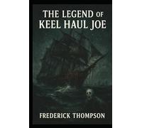 The Legend of Keel Haul Joe