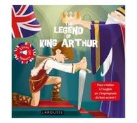 The legend of King Arthur Annie Sussel (Auteur)