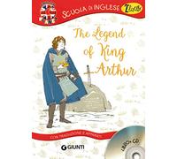 The legend of King Arthur. Con traduzione e dizionario. Con CD Audio