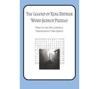 The Legend of King Arthur Word Search Puzzles (Epic Couples Series, Book 1): Journey Through Camelot, Avalon, and the Quest for the Holy Grail - 55 ... Puzzle Fans, and Lovers of Fantasy and Myth