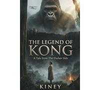 The Legend of Kong: A Tale from The Darker Side