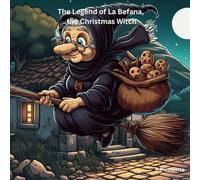 The Legend of La Befana, the Christmas Witch