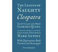 The Legend Of Naughty Cleopatra, Egypt's Last And Most Glorious Queen