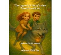 The Legend of Nicky’s Nine Transformations: Book One: The Gift Awakens