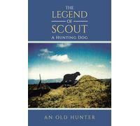 THE LEGEND OF SCOUT: A Hunting Dog