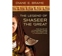 The Legend of Shaseer the Great: The Ruler of a Thousand Lands with the Wrath of a Thousand Suns