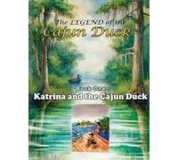 The Legend Of The Cajun Duck, Book One: Katrina And The Cajun Duck Paperback By George Goggans