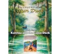 The Legend Of The Cajun Duck, Book One: Katrina And The Cajun Duck Paperback By George W Goggans