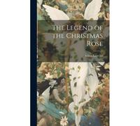 The Legend Of The Christmas Rose