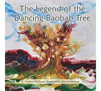 The Legend Of The Dancing Baobab Tree