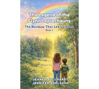 The Legend of the Flynn Leprechauns: The Rainbow That Led Us Home