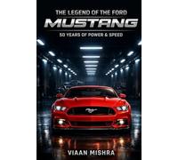 The Legend of The Ford Mustang