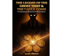 The Legend of the Ghost Thief & The 7 Gold Coins: For a thousand years, the legend has thrived in the shadows…