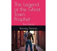 The Legend of the Ghost Town Prophet: The Patriot
