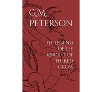 The Legend Of The Knight Of The Red Cross (Edmund Spenser's Fairy Queen)