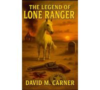 The Legend of the Lone Ranger