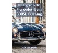 The Legend of the Mercedes-Benz 300SL Gullwing