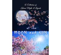 The Legend of the Moon and Sun: A Collection of Korean Myths and Legends