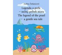 The Legend of the Pearl - A Gentle Sea Tale/Legenda o perle - nežný príbeh mora: A Bilingual Children's Story (Slovak - English) | beautiful hand-painted illustrations