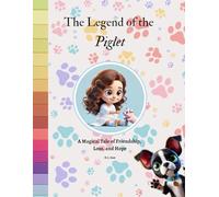 The Legend of the Piglet: A Magical Tale of Friendship, Loss, and Hope